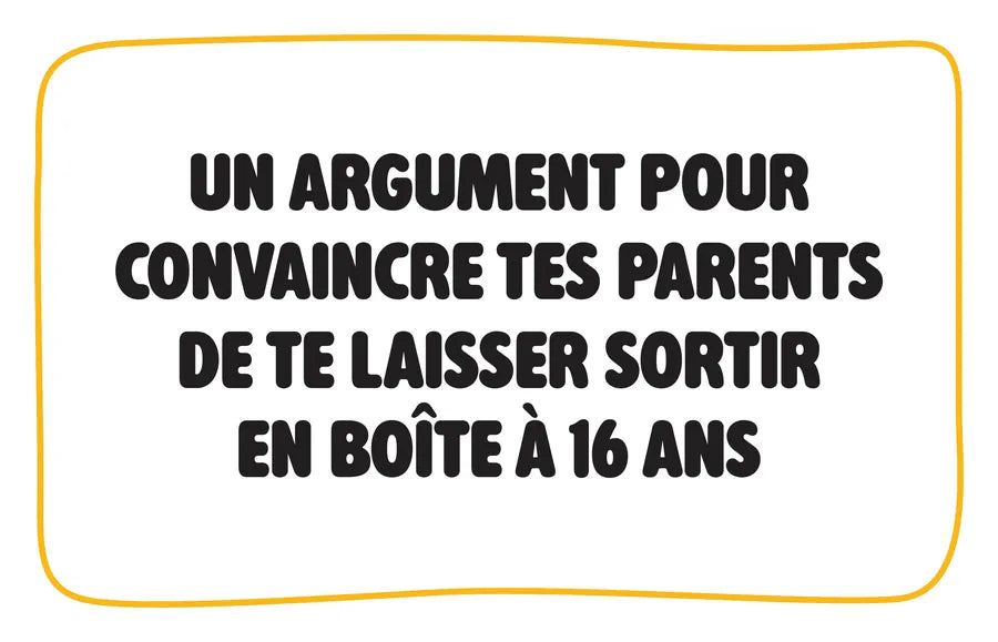 Carte Catégorie : Un argument pour convaincre tes parents de te laisser sortir en boîte à 16 ans